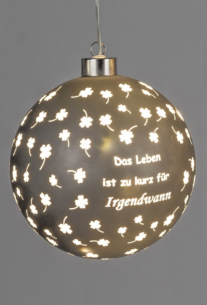 Bild von Deko-Licht Hänger Kugel LED grau Leben ist zu kurz 10cm 12cm 15 cm 